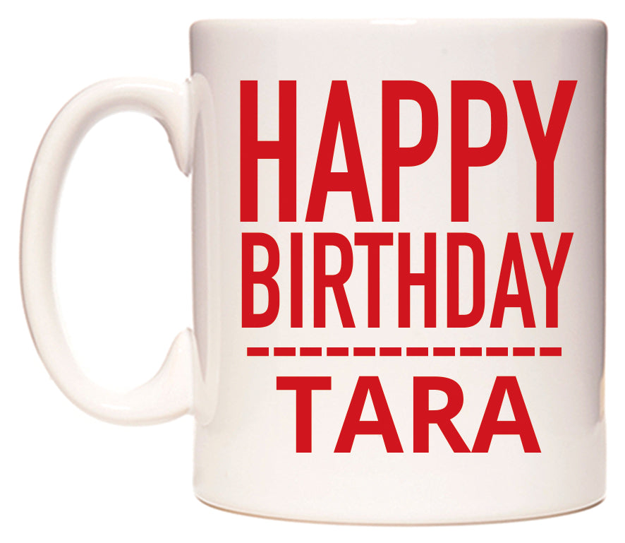 This mug features Happy Birthday Tara (Plain Red)