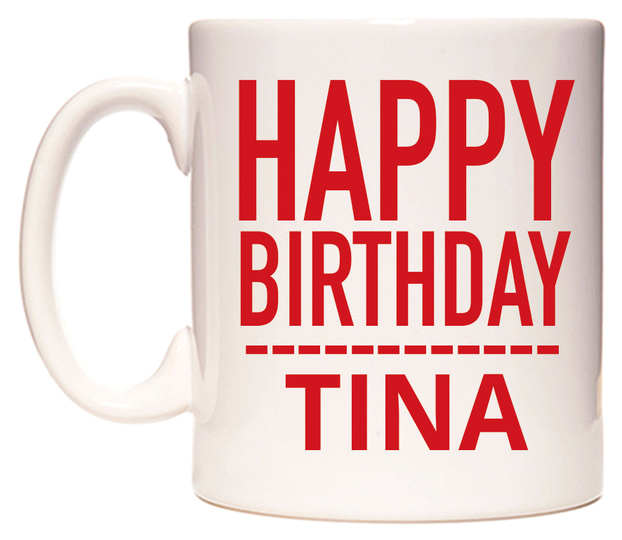 This mug features Happy Birthday Tina (Plain Red)