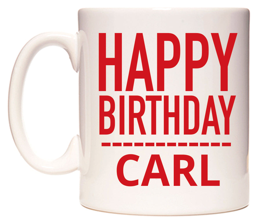 This mug features Happy Birthday Carl (Plain Red)