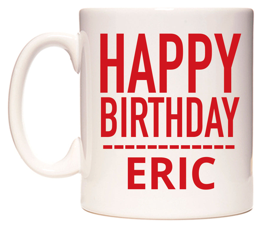 This mug features Happy Birthday Eric (Plain Red)