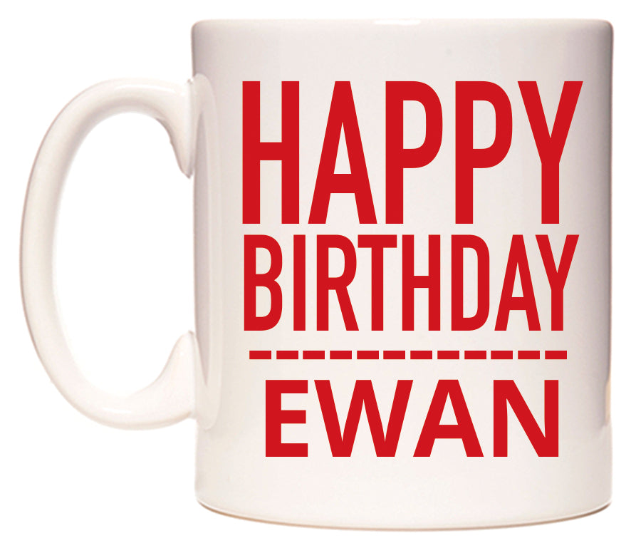 This mug features Happy Birthday Ewan (Plain Red)