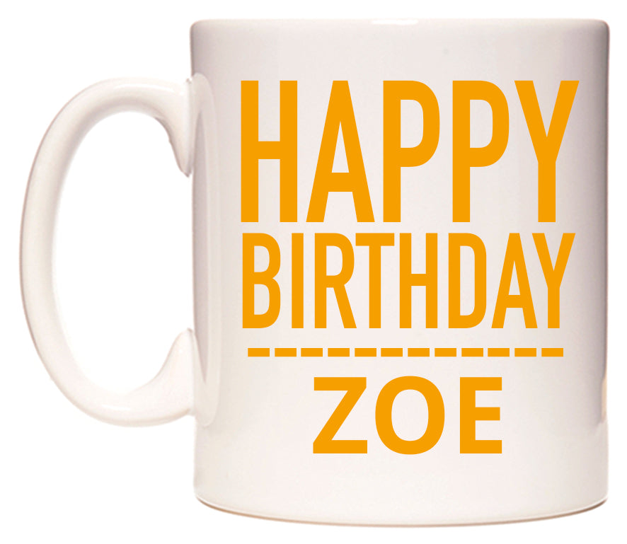 This mug features Happy Birthday Zoe (Plain Orange)