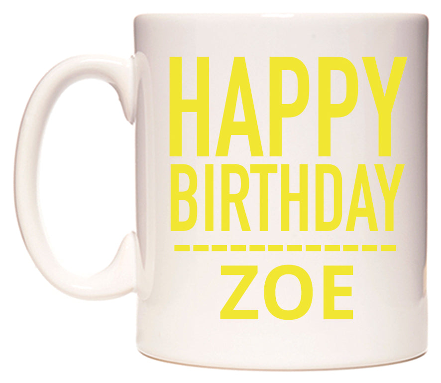 This mug features Happy Birthday Zoe (Plain Yellow)