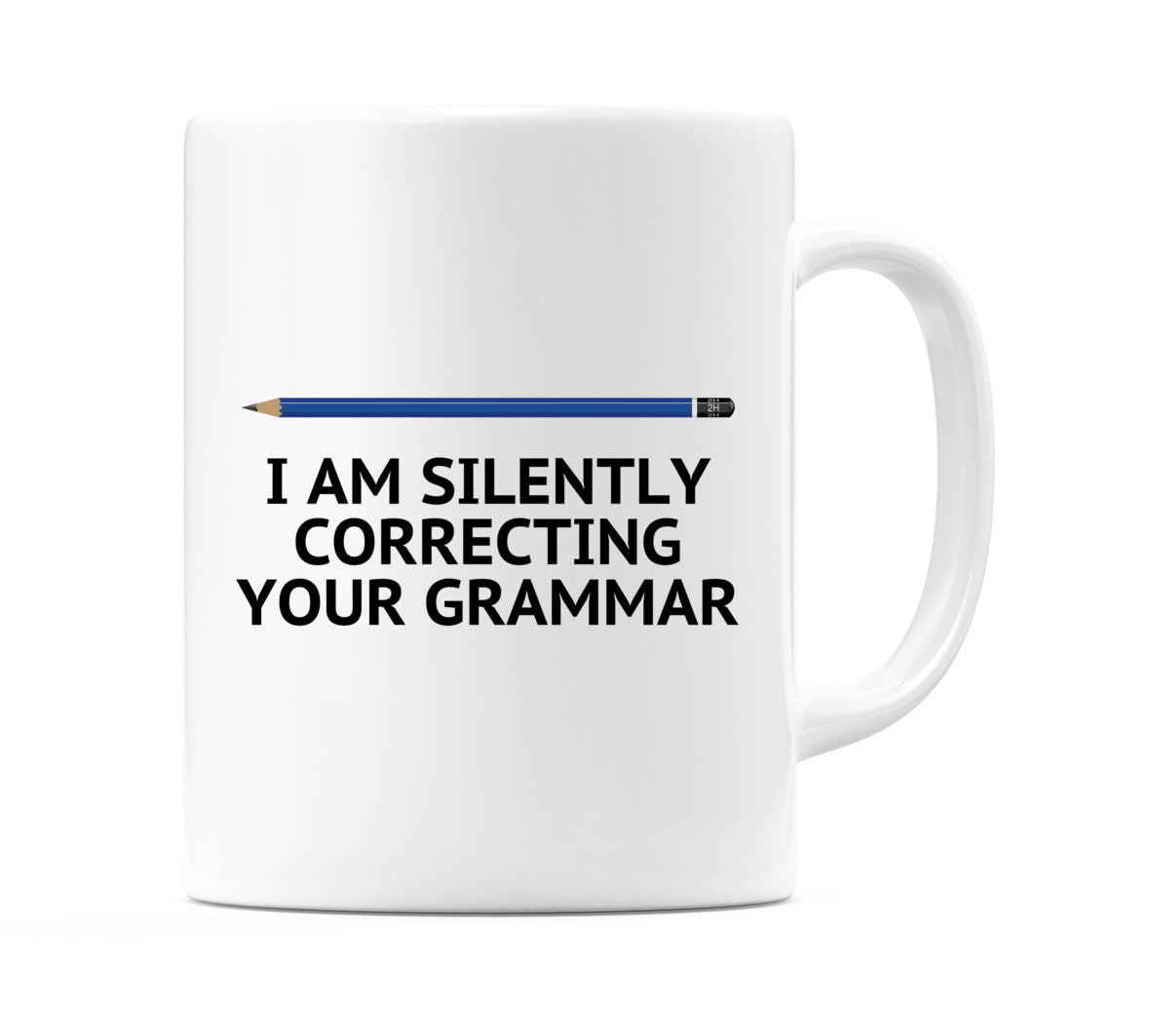 I Am Silently Correcting Your Grammar Mug