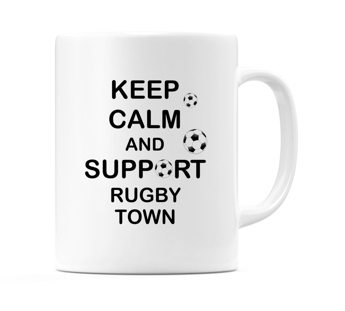 Keep Calm And Support Rugby Town Mug