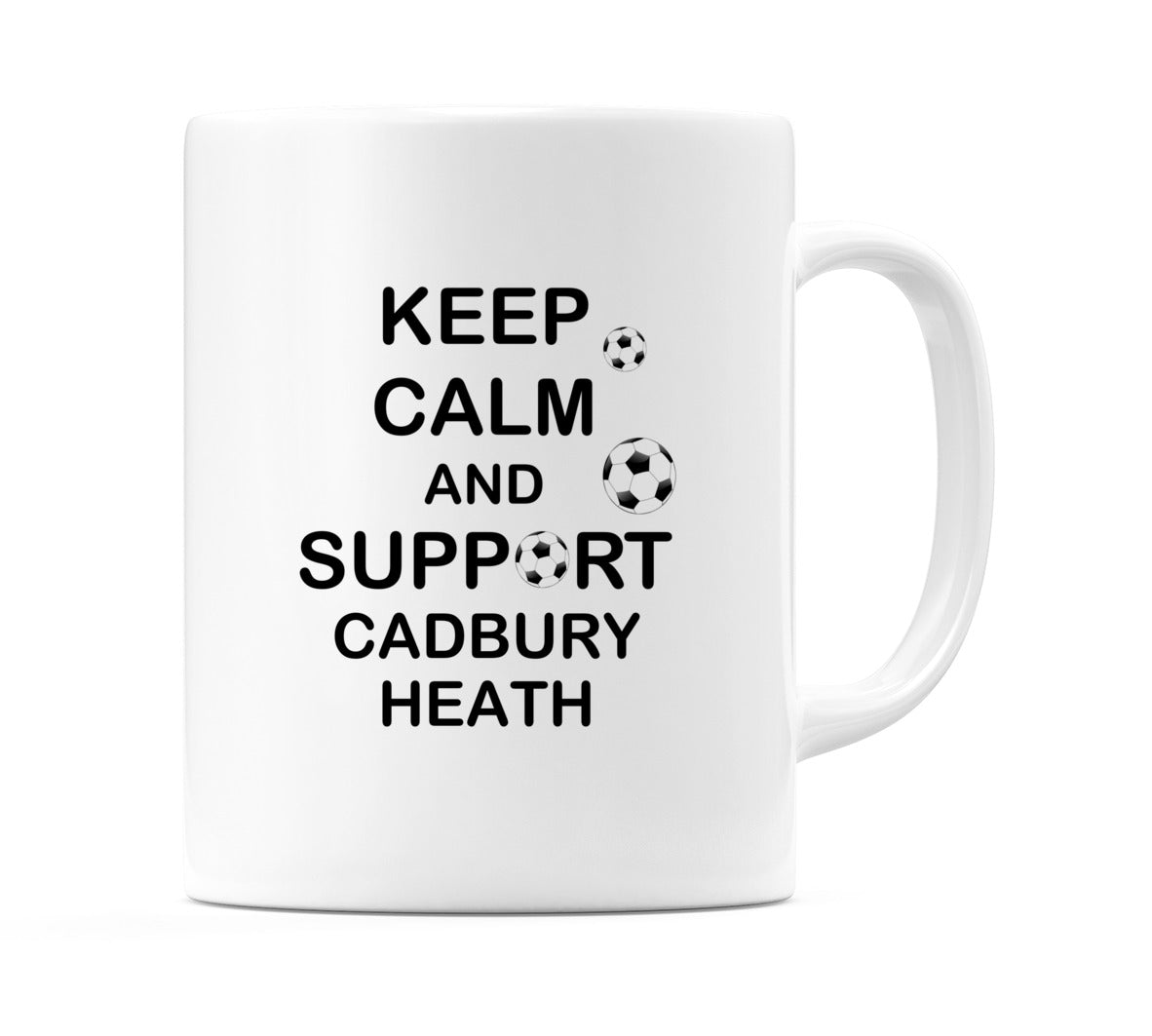 Keep Calm And Support Cadbury Heath Mug