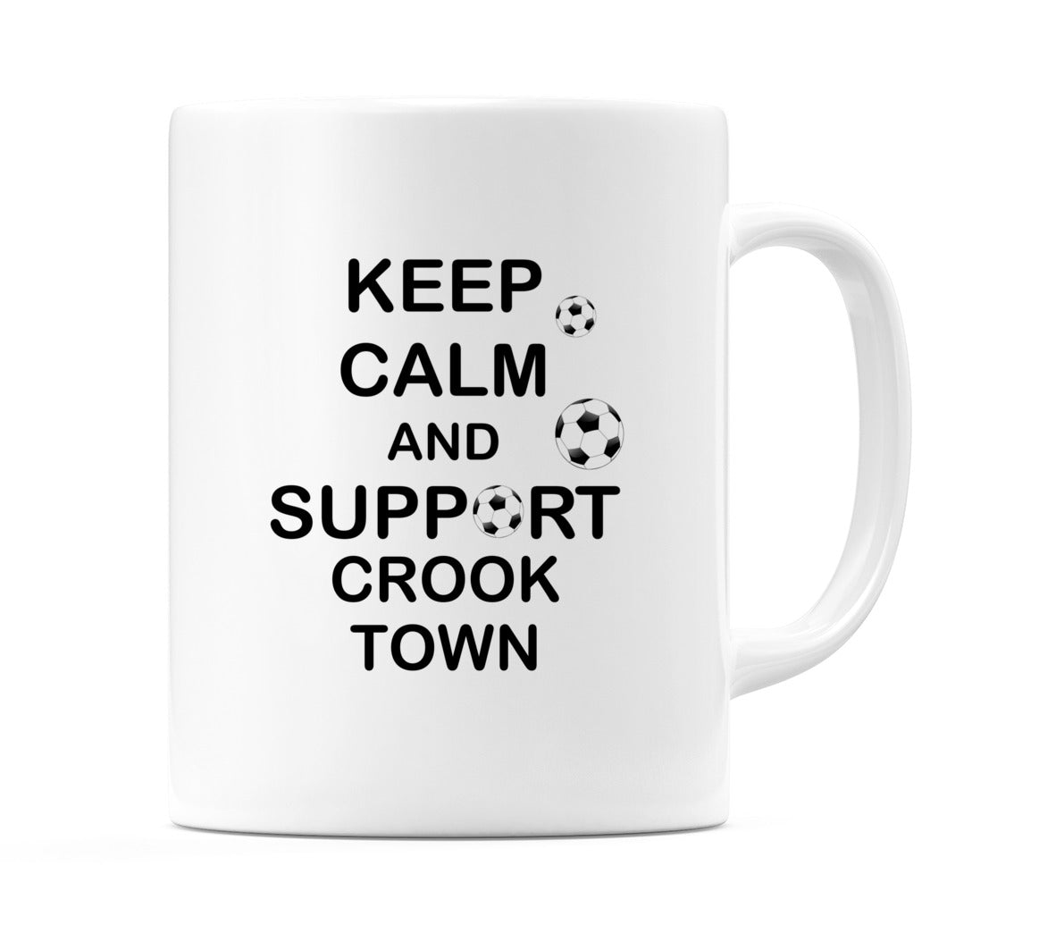 Keep Calm And Support Crook Town Mug