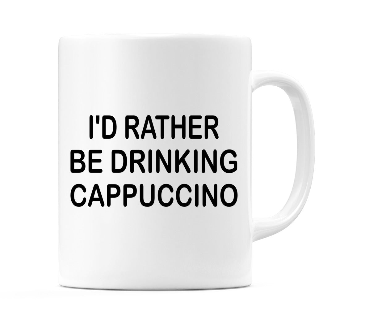I'd Rather Be Drinking Cappuccino Mug