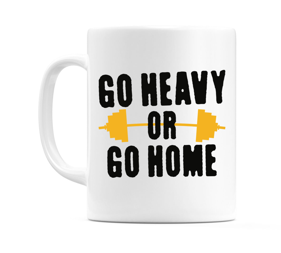 Go Heavy or Go Home Mug