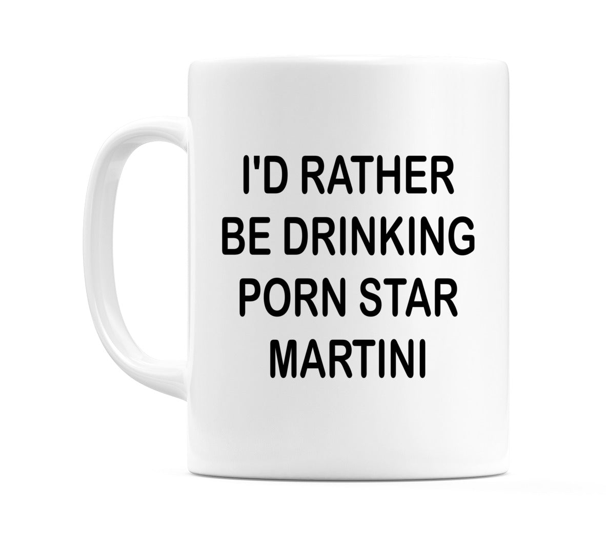 I'd Rather Be Drinking Porn Star Martini Mug