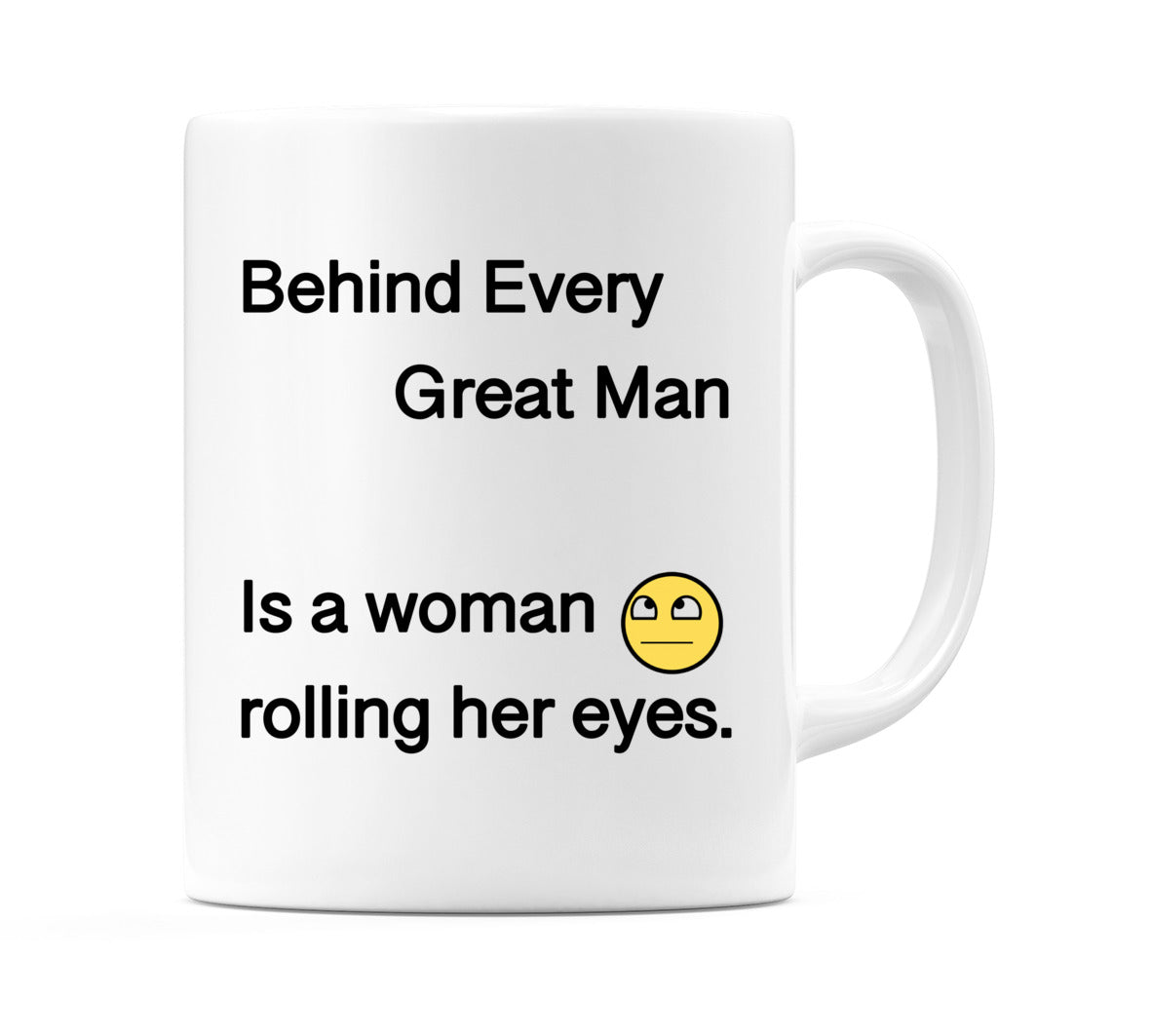 Behind Every Great Man Mug