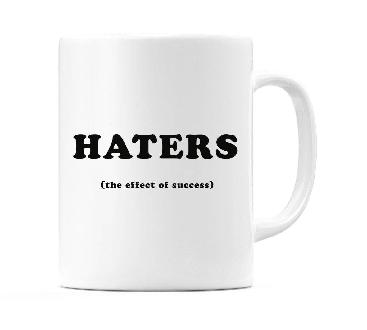 Haters (The Effect Of Success) Mug