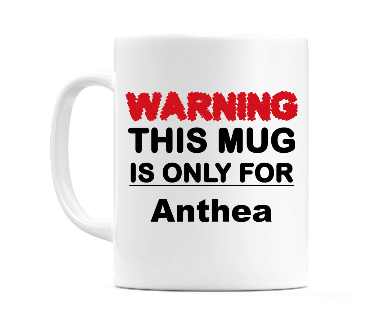 Warning This Mug is ONLY for Anthea Mug