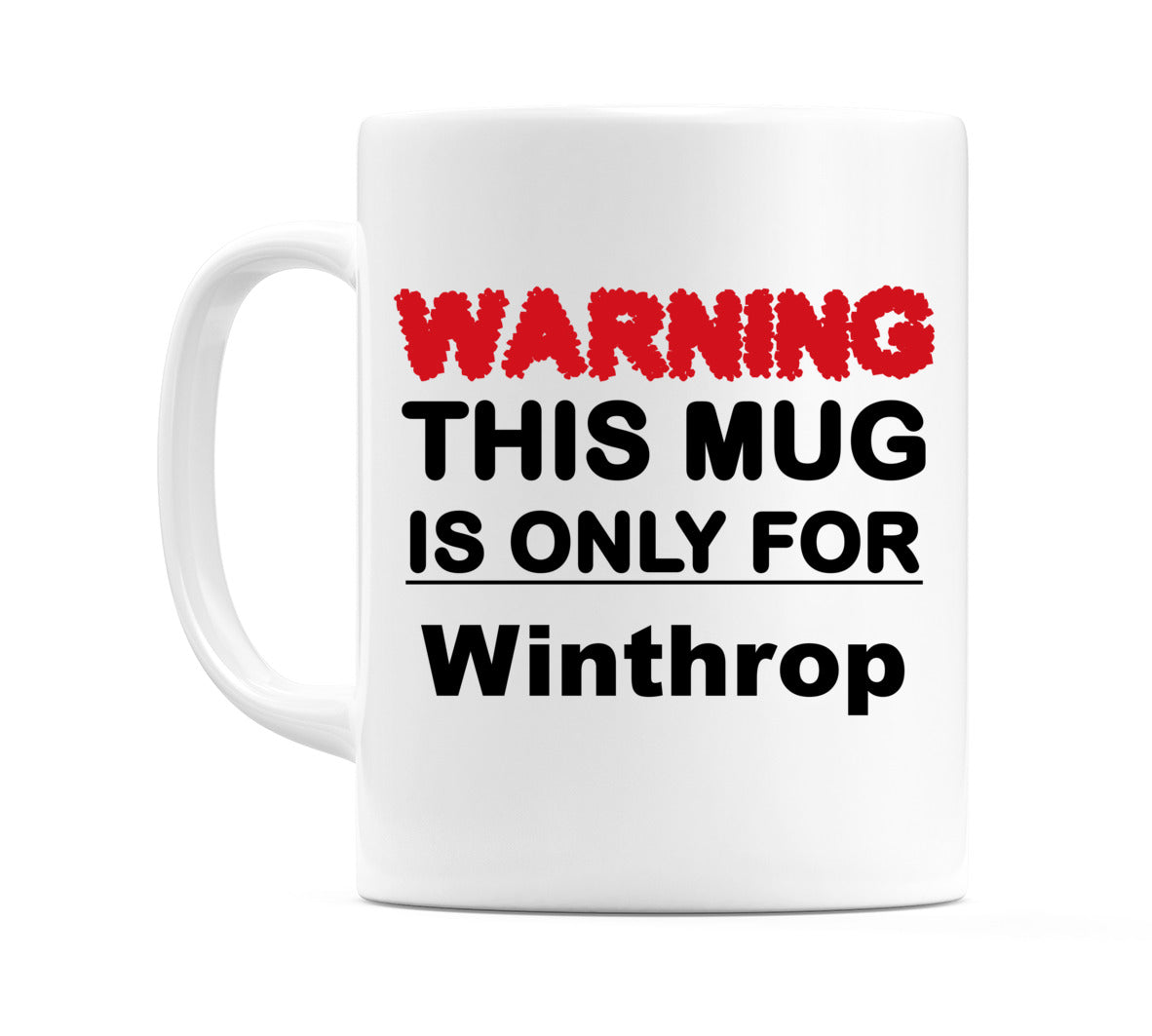 Warning This Mug is ONLY for Winthrop Mug