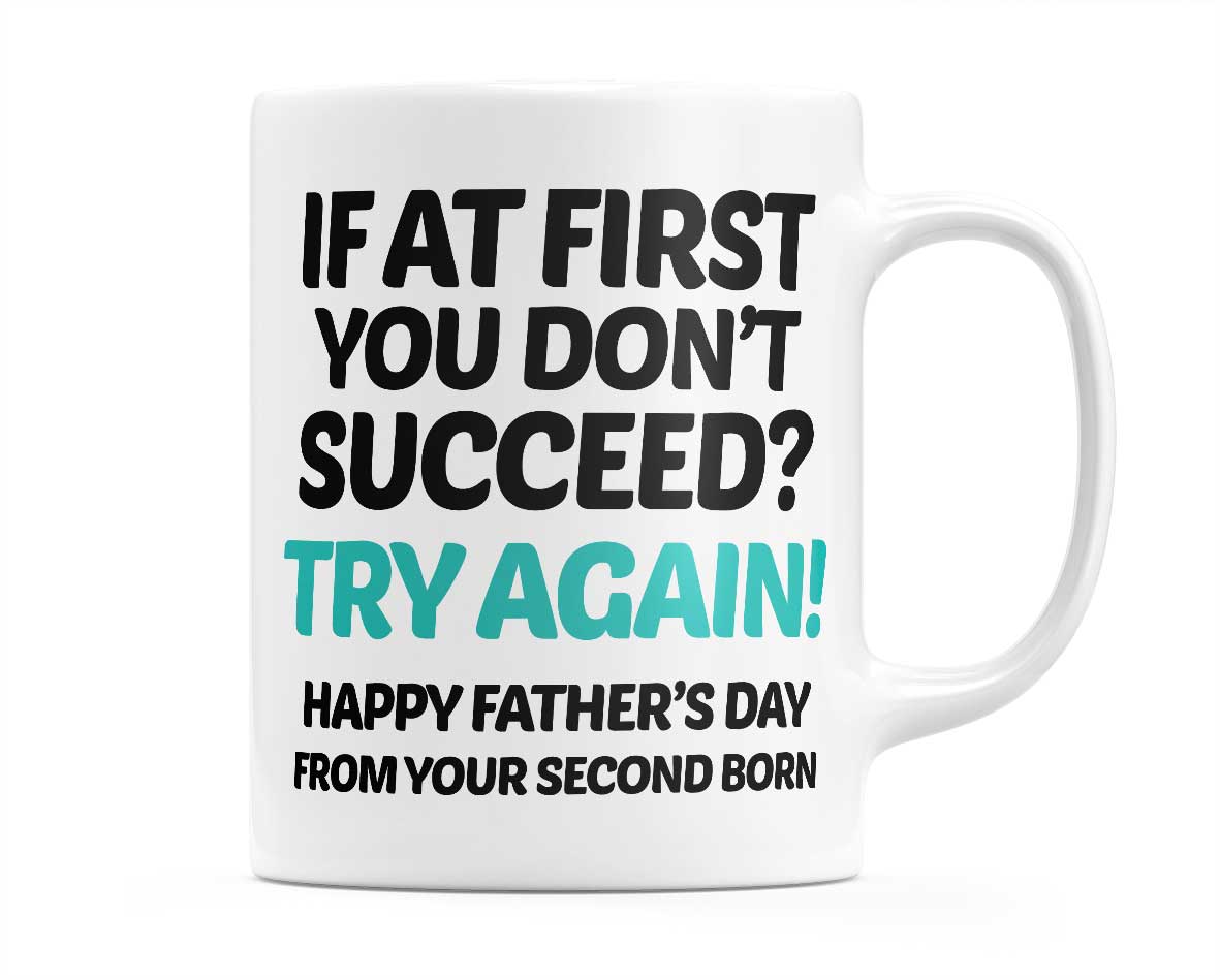 If at First You Don't Succeed? Try Again!.. Mug