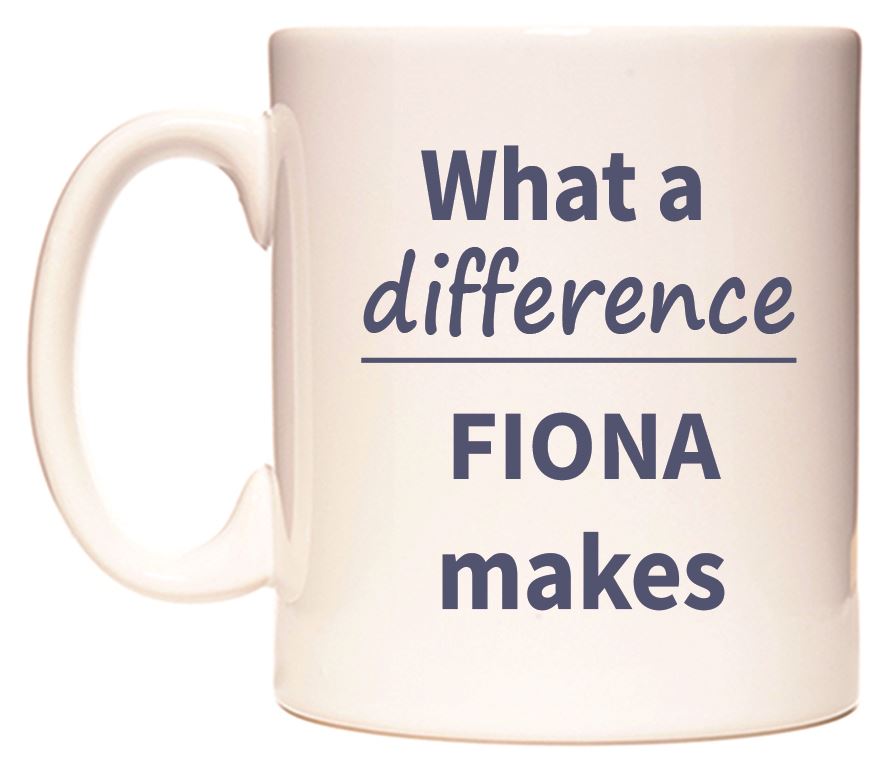 This mug features What a difference FIONA makes