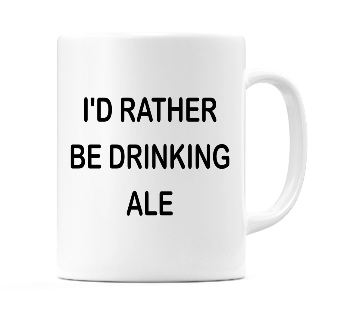 I'd Rather Be Drinking Ale Mug