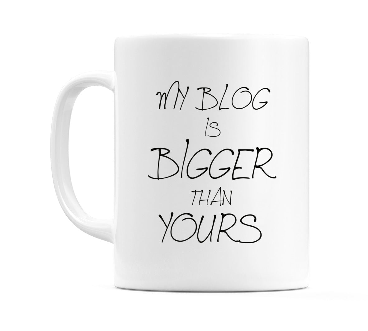 My Blog Is Bigger Than Yours Mug