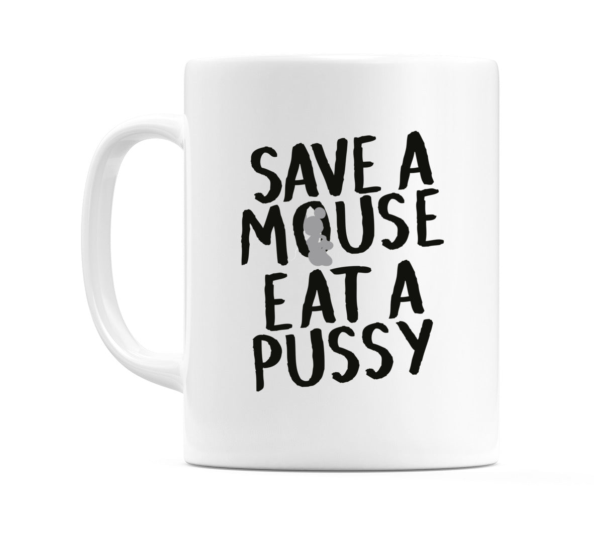 Save A Mouse Eat A Pussy Mug