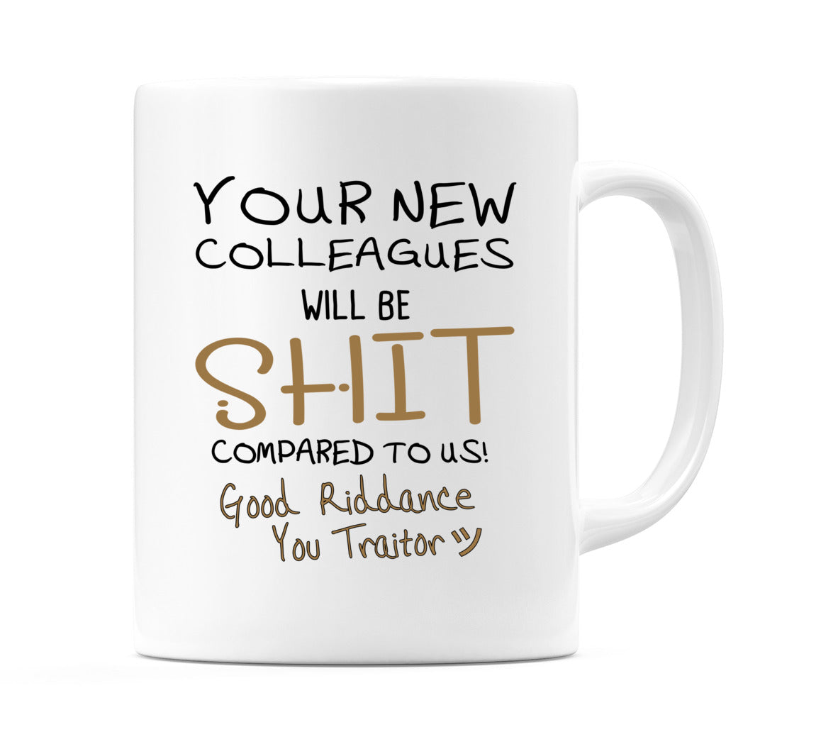 Your New Colleagues Will Be.. Mug