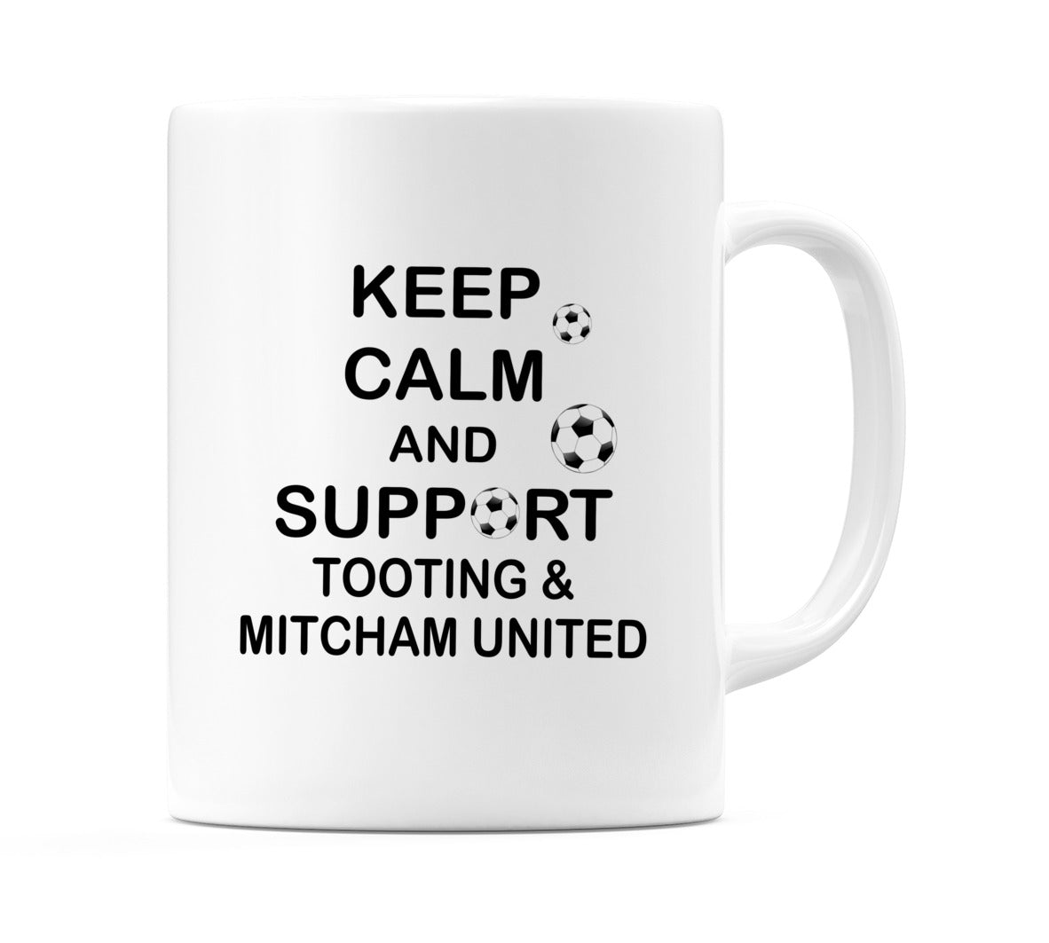 Keep Calm And Support Tooting & Mitcham United Mug