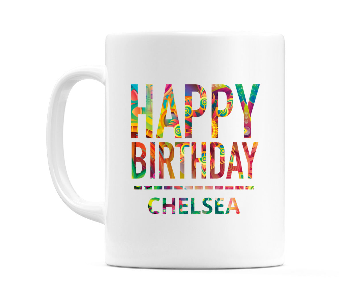 Happy Birthday Chelsea (Tie Dye Effect) Mug Cup by WeDoMugs