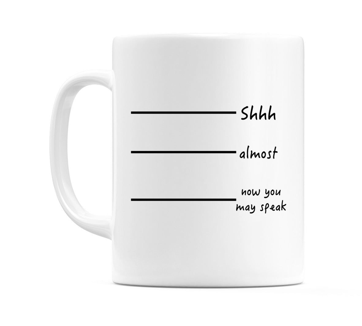 Shhh.. Almost.. Now You May Speak Mug