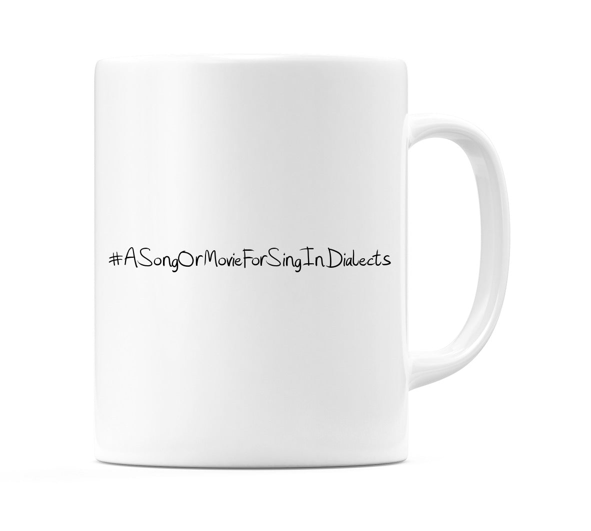 #ASongOrMovieForSingInDialects Mug