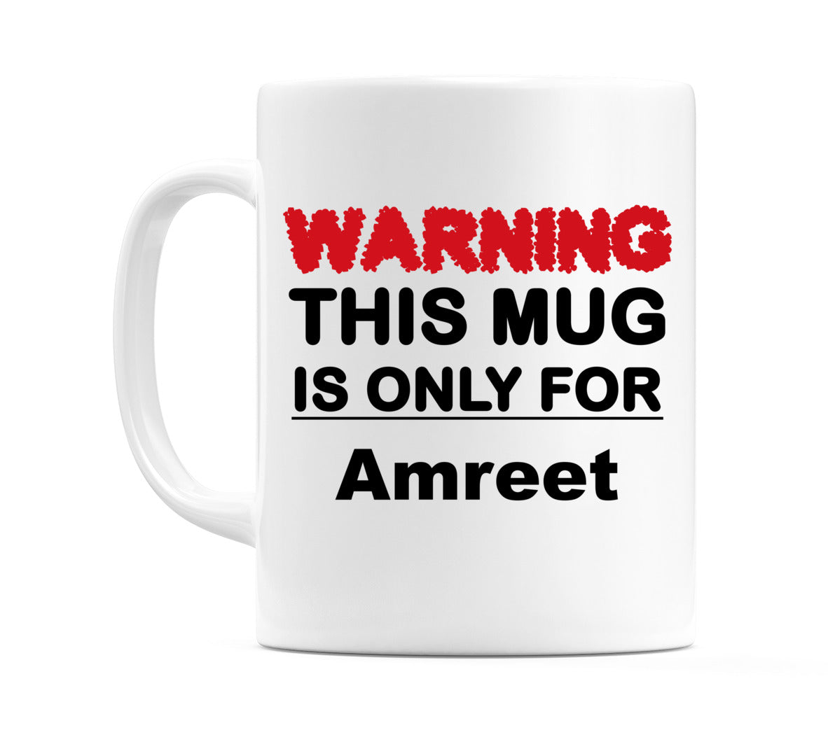 Warning This Mug is ONLY for Amreet Mug