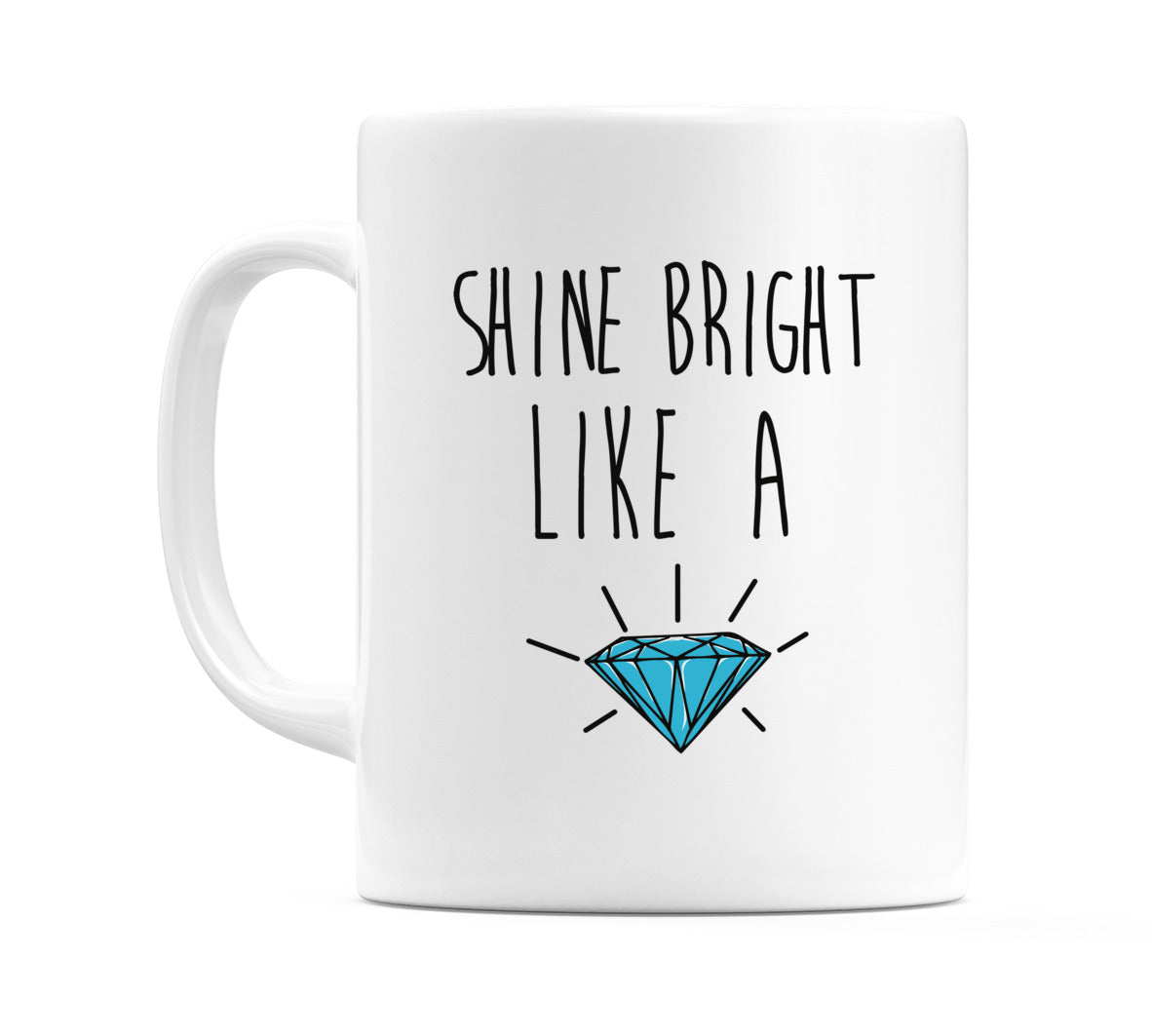Shine Bright Like A Diamond Mug