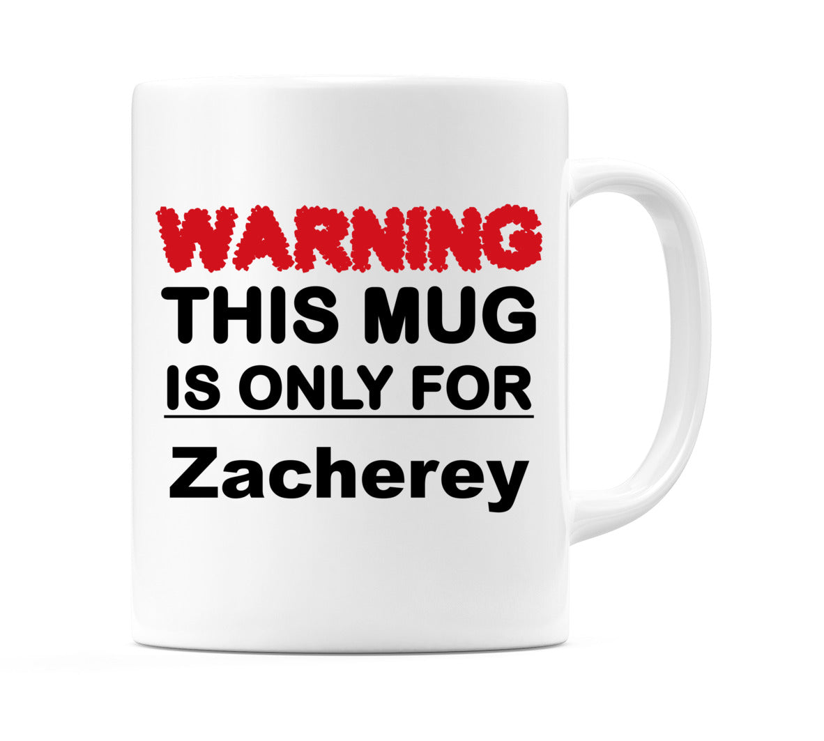 Warning This Mug is ONLY for Zacherey Mug