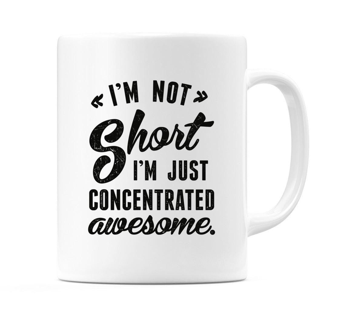 I'M NOT Short I'm JUST CONCENTRATED awesome. Mug