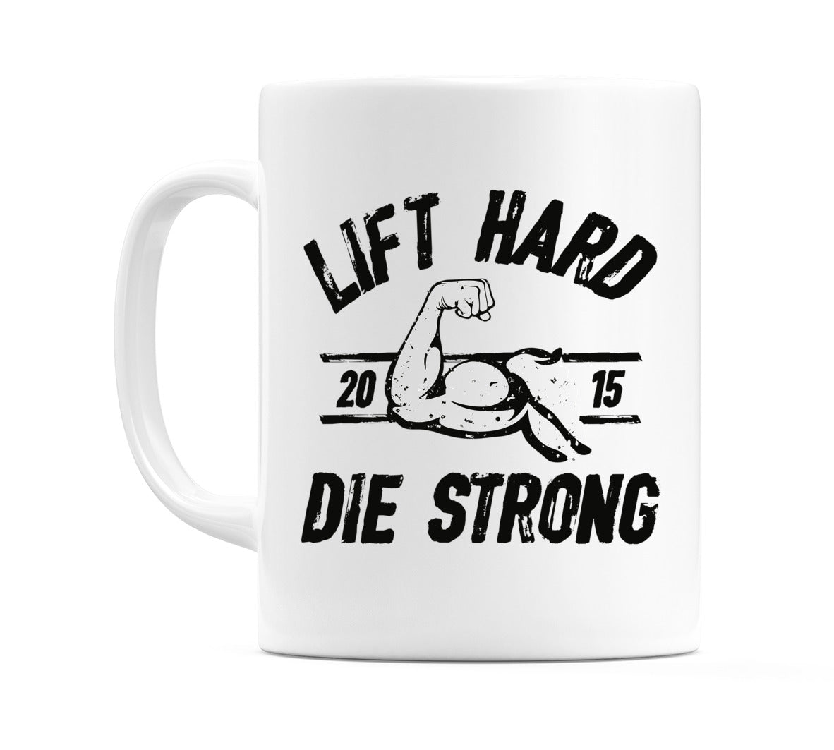 Lift Hard Die Strong Mug