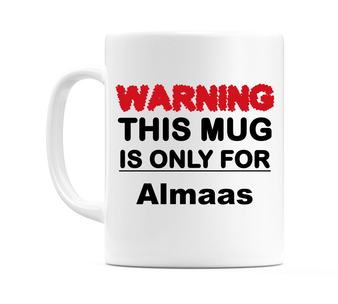 Warning This Mug is ONLY for Almaas Mug