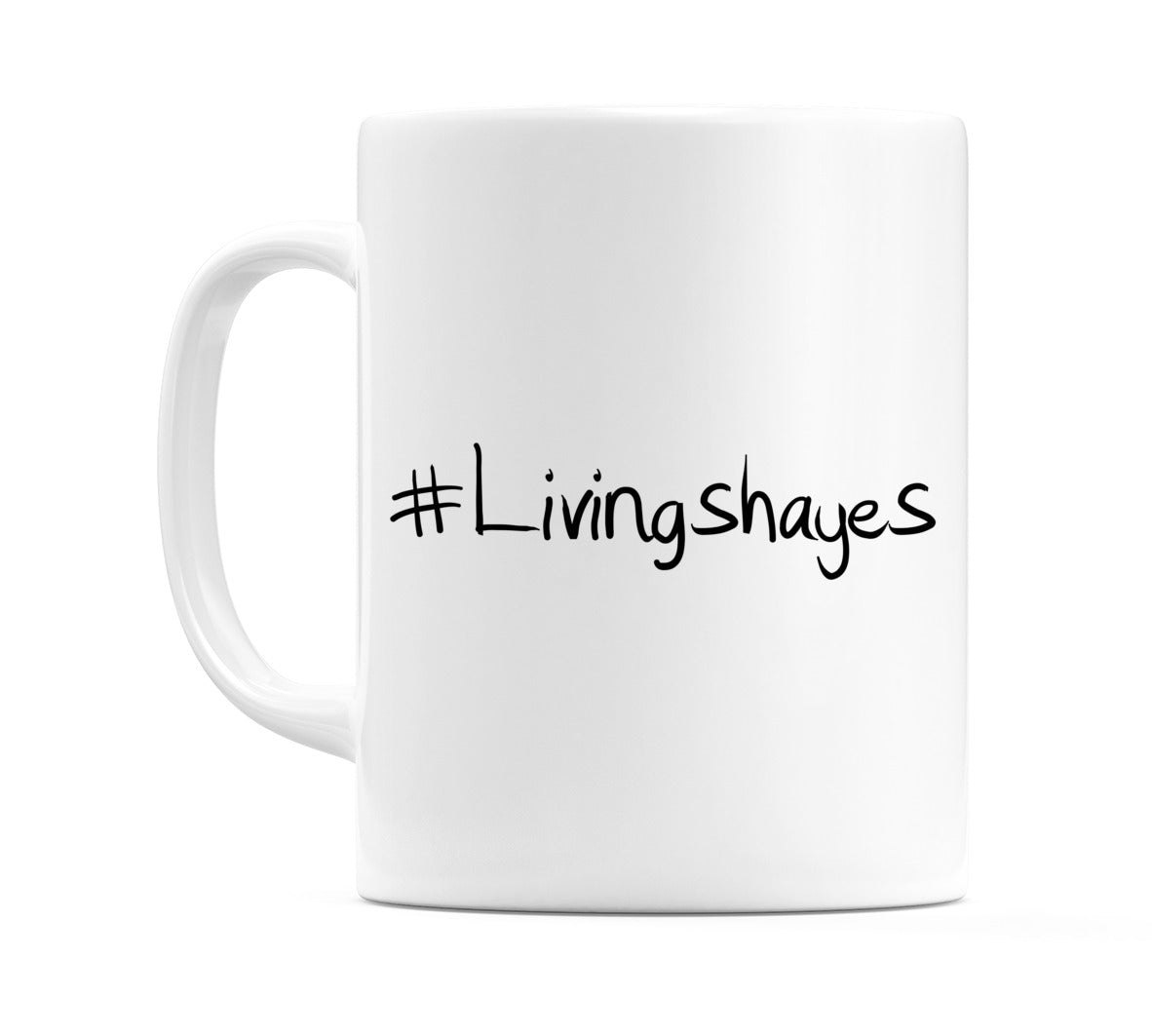 #Livingshayes Mug