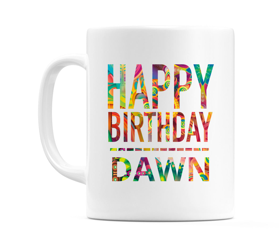 Happy Birthday Dawn (Tie Dye Effect) Mug Cup by WeDoMugs