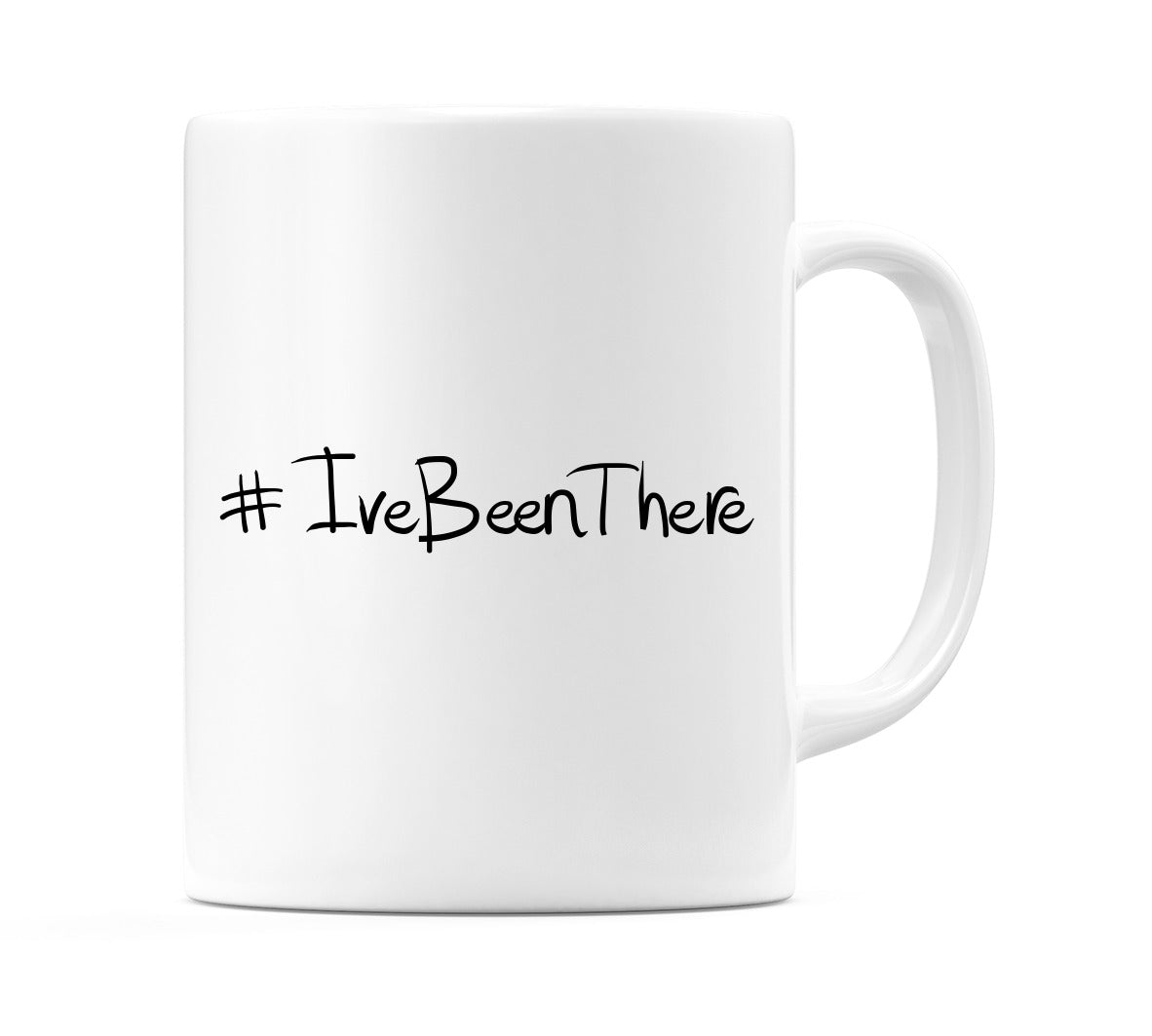 #IveBeenThere Mug