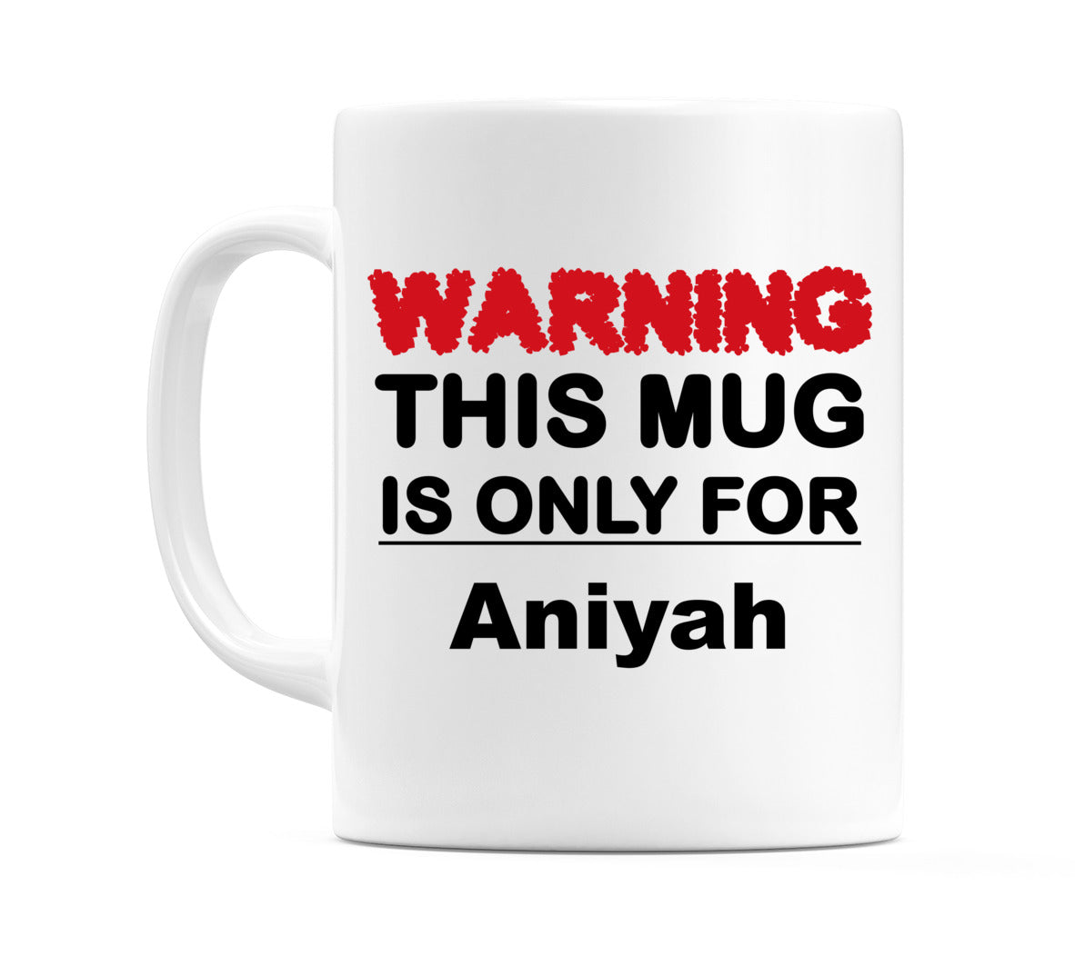 Warning This Mug is ONLY for Aniyah Mug