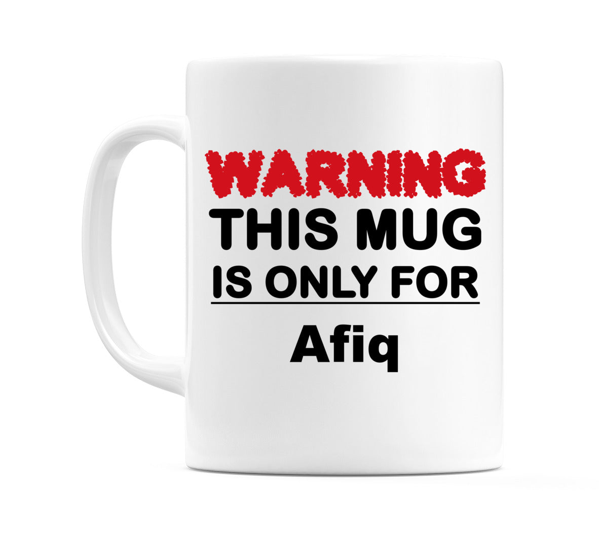Warning This Mug is ONLY for Afiq Mug
