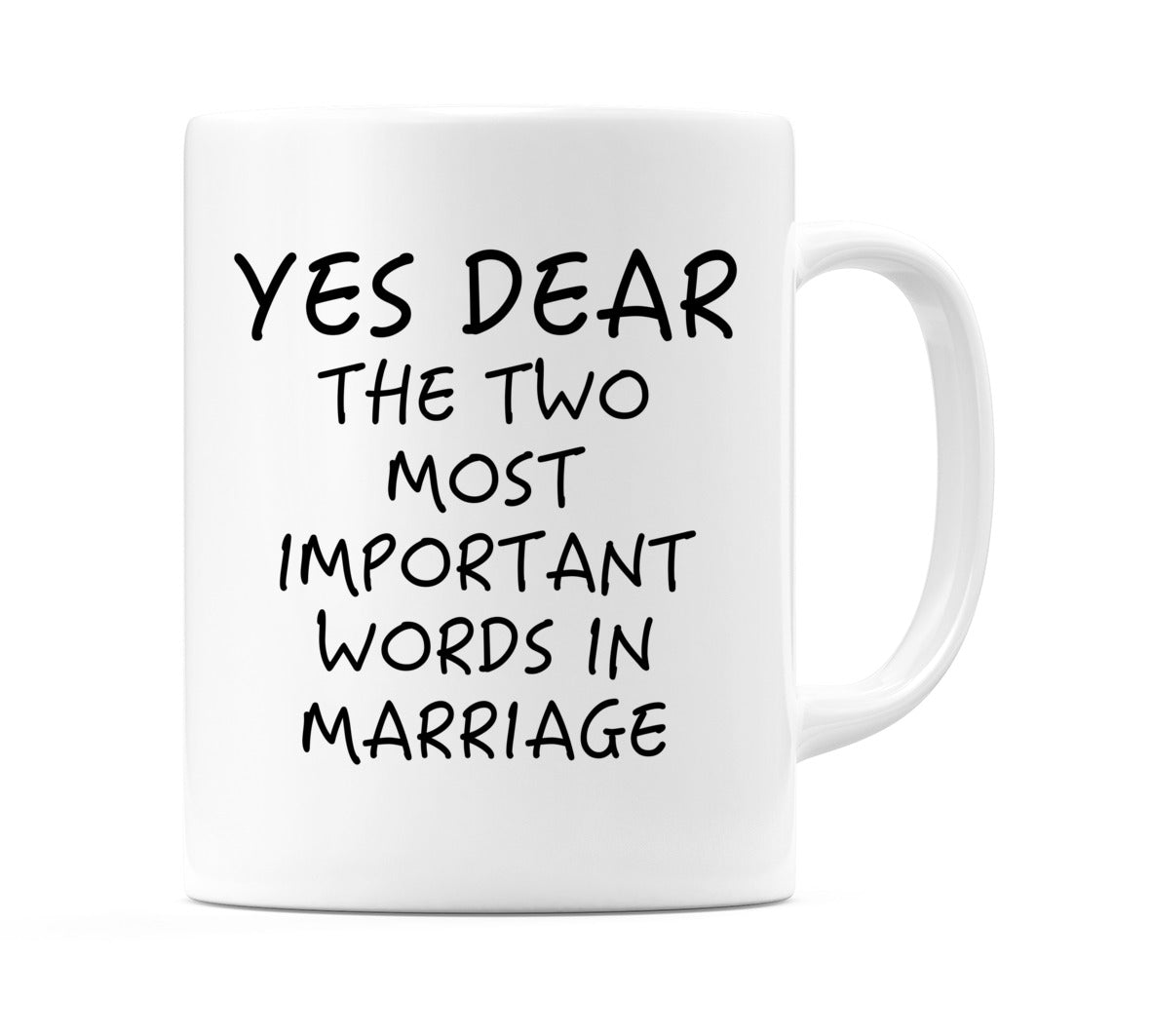 Yes Dear The Two Most Important Words in Marriage Mug