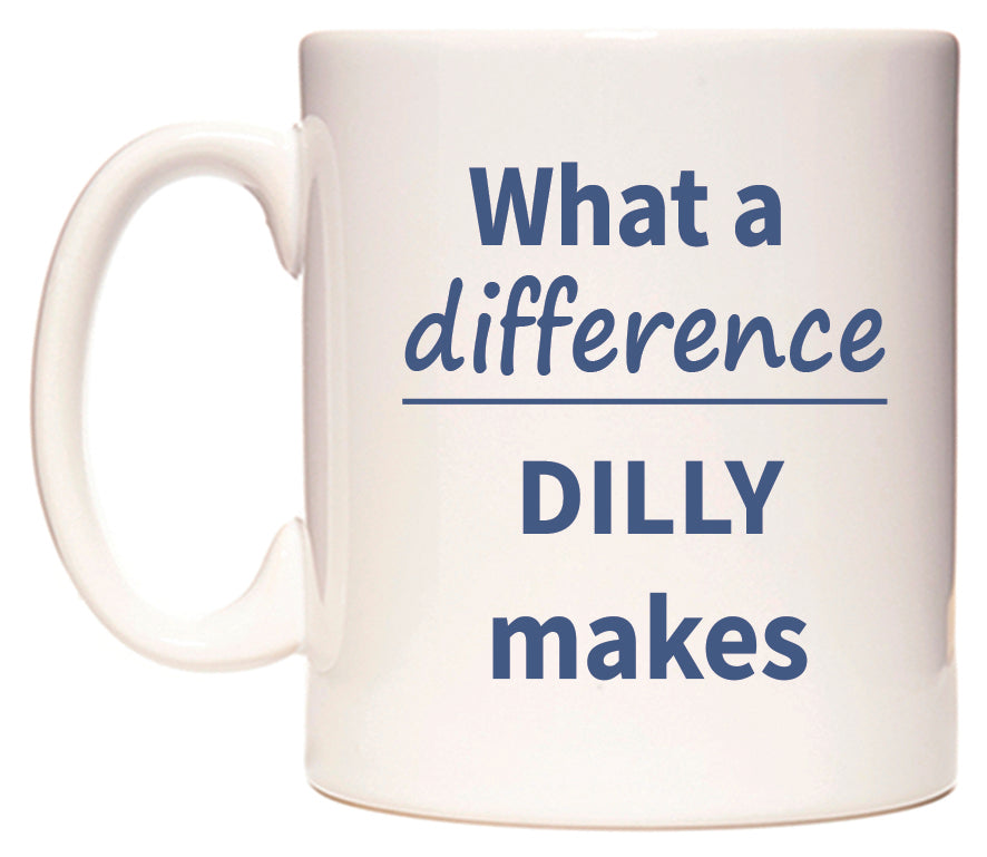 What a difference DILLY makes Mug