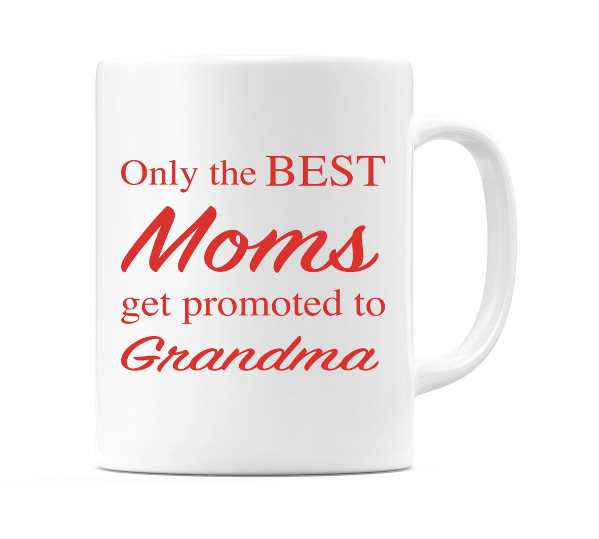 Only the BEST Moms get promoted to Grandma Mug