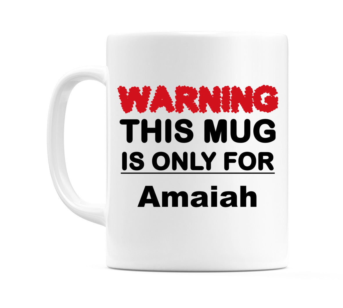 Warning This Mug is ONLY for Amaiah Mug