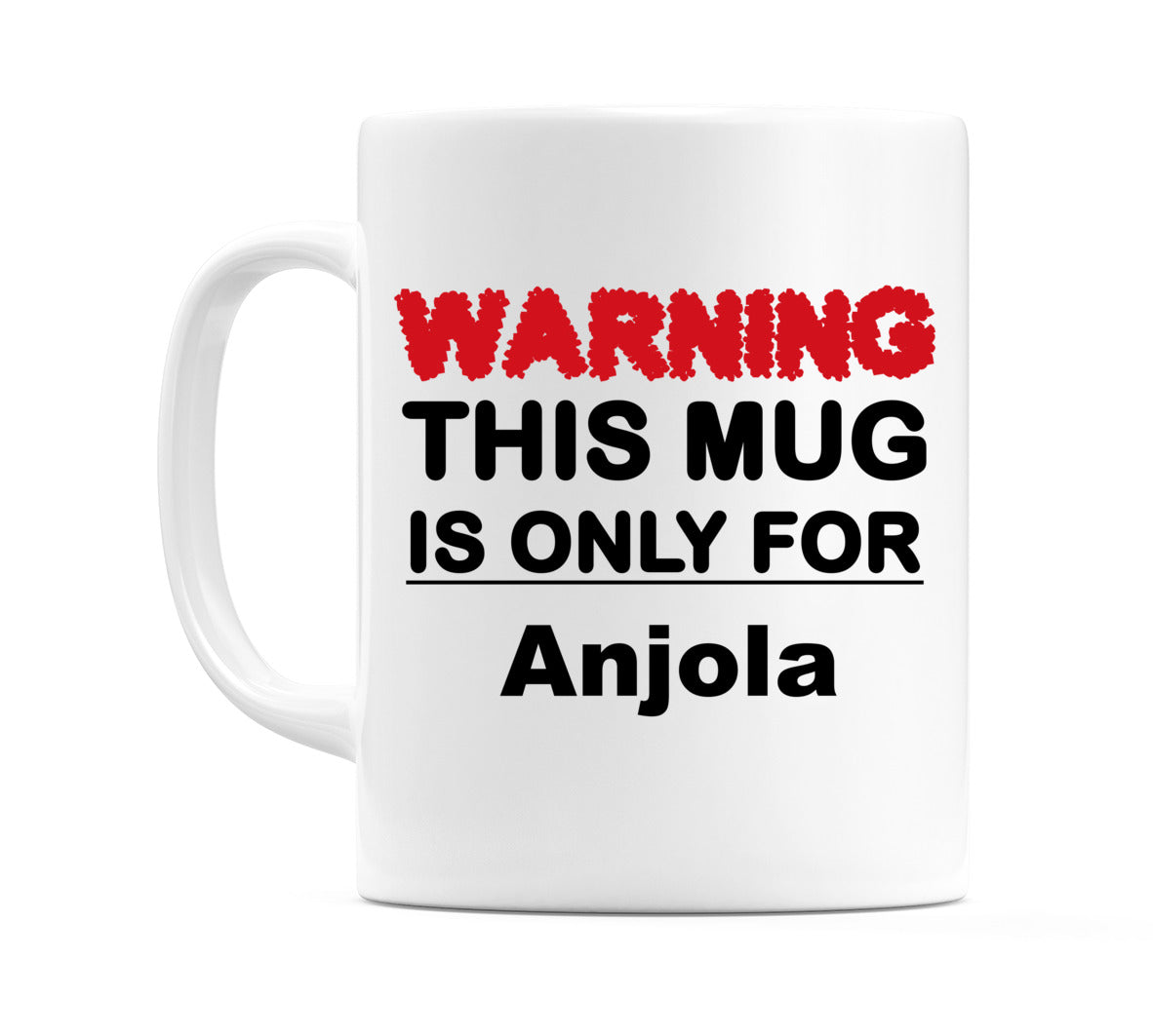 Warning This Mug is ONLY for Anjola Mug