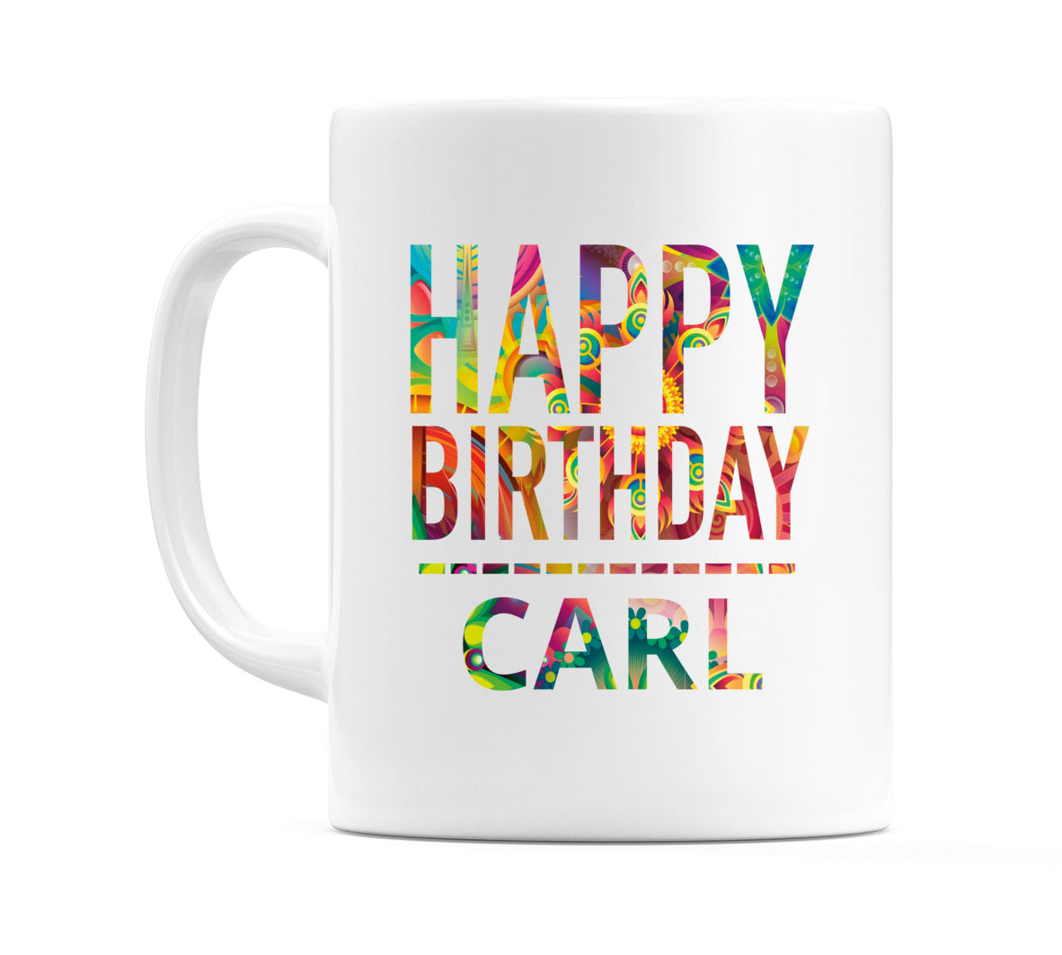 Happy Birthday Carl (Tie Dye Effect) Mug Cup by WeDoMugs