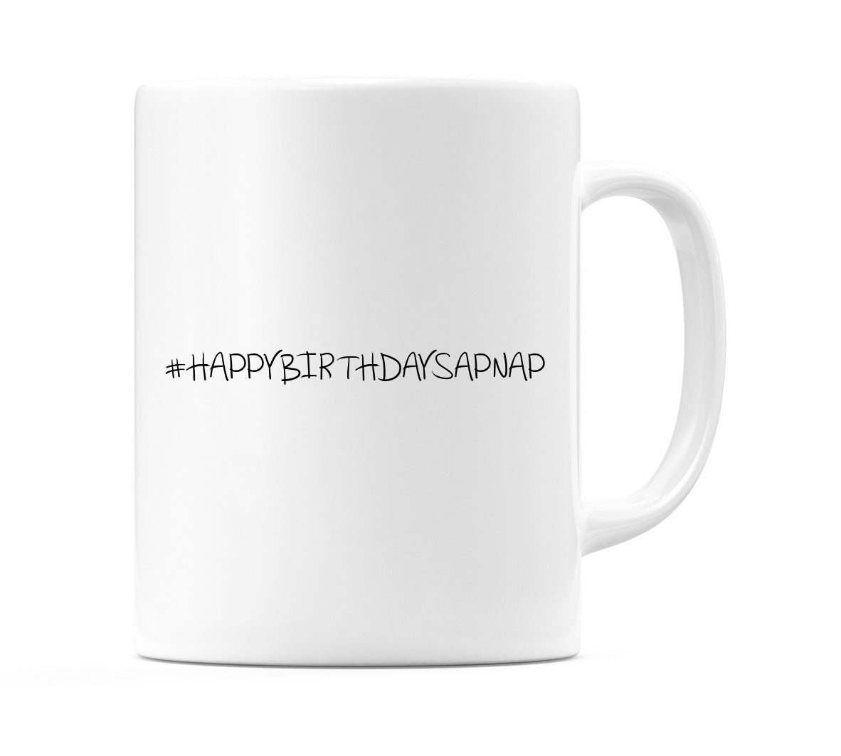 #HAPPYBIRTHDAYSAPNAP Mug