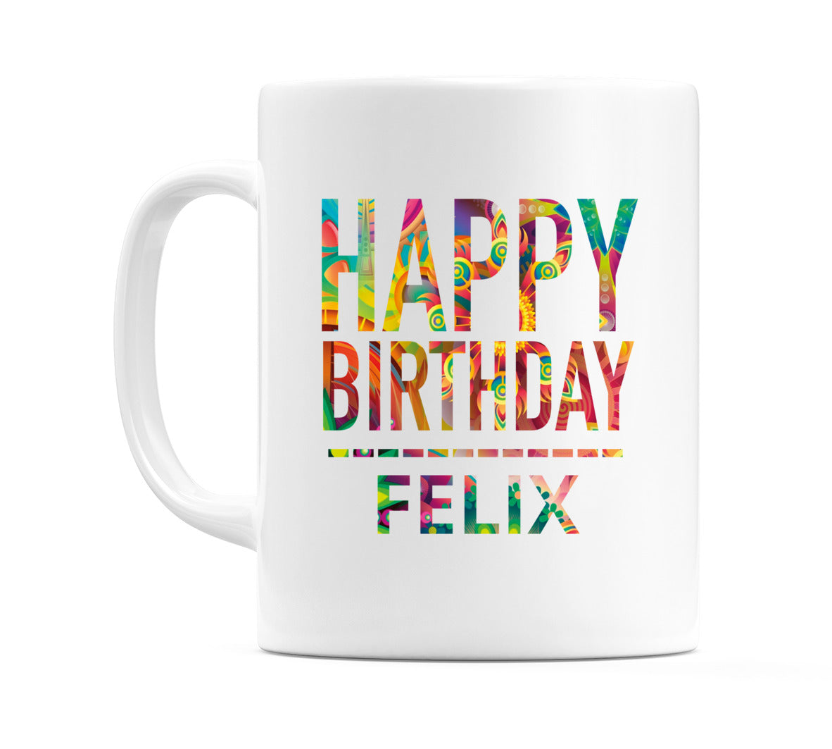Happy Birthday Felix (Tie Dye Effect) Mug Cup by WeDoMugs