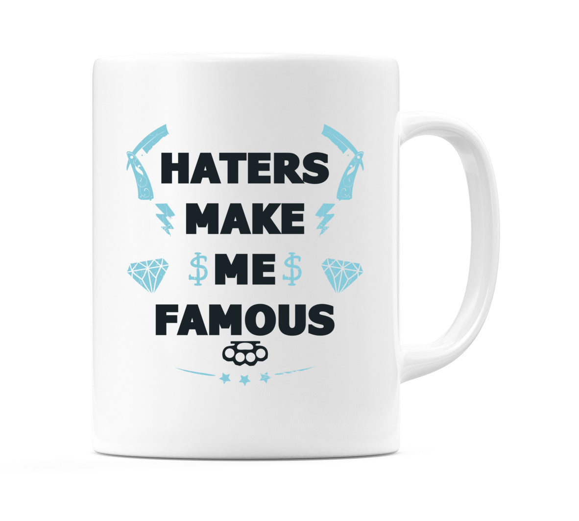 Haters Make Me Famous Mug