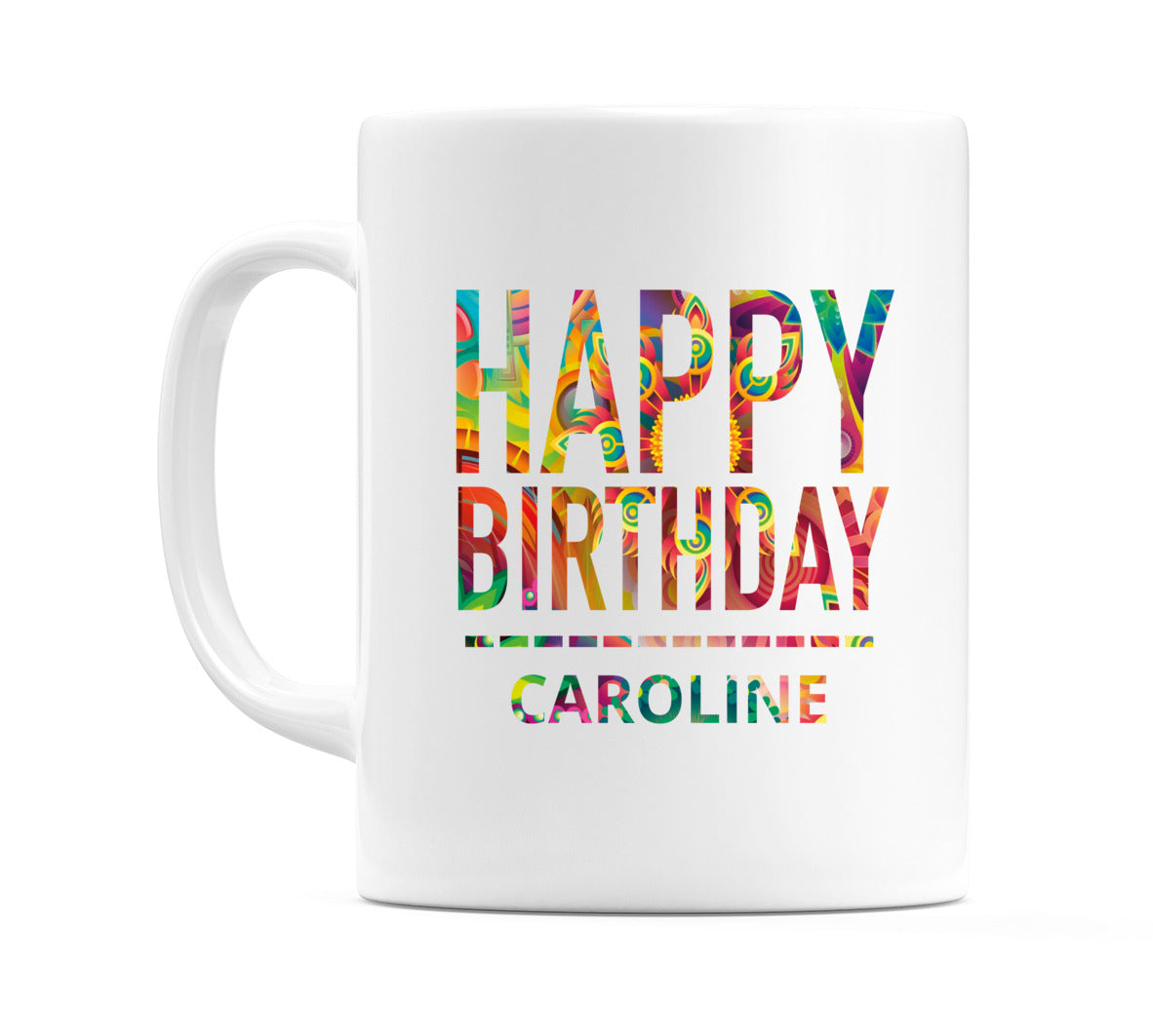 Happy Birthday Caroline (Tie Dye Effect) Mug Cup by WeDoMugs