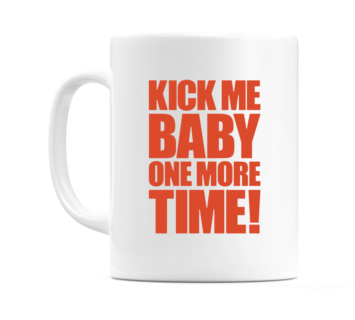 Kiss Me Baby One More Time! Mug